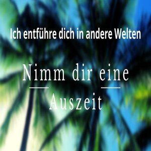 Bild mit Palmen und Text "Nimm dir eine Auszeit - ich entführe dich in andere Welten"